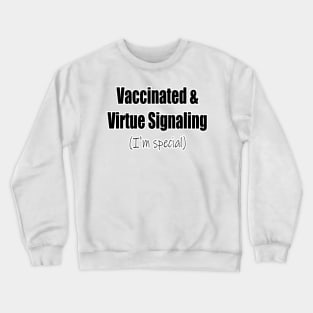 Vaccinated & Virtue Signaling Crewneck Sweatshirt